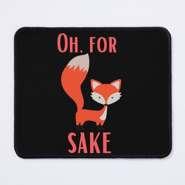 Item preview, Oh For Fox Sake designed and sold by BlakefourDesign.