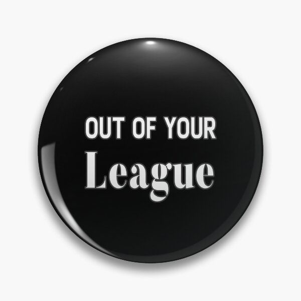 Item preview, Out Of Your League designed and sold by Printedarts.