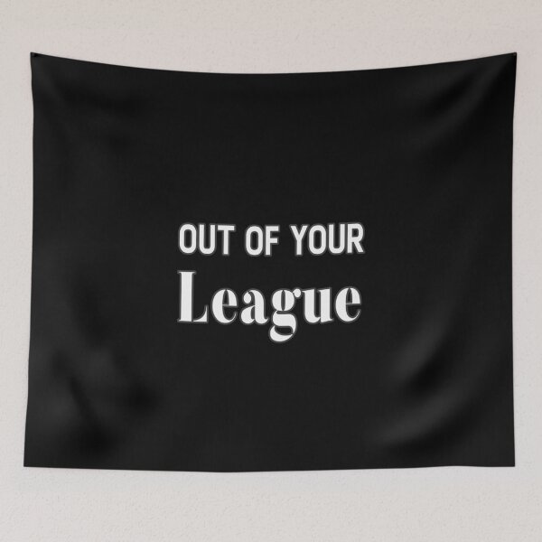 Item preview, Out Of Your League designed and sold by Printedarts.