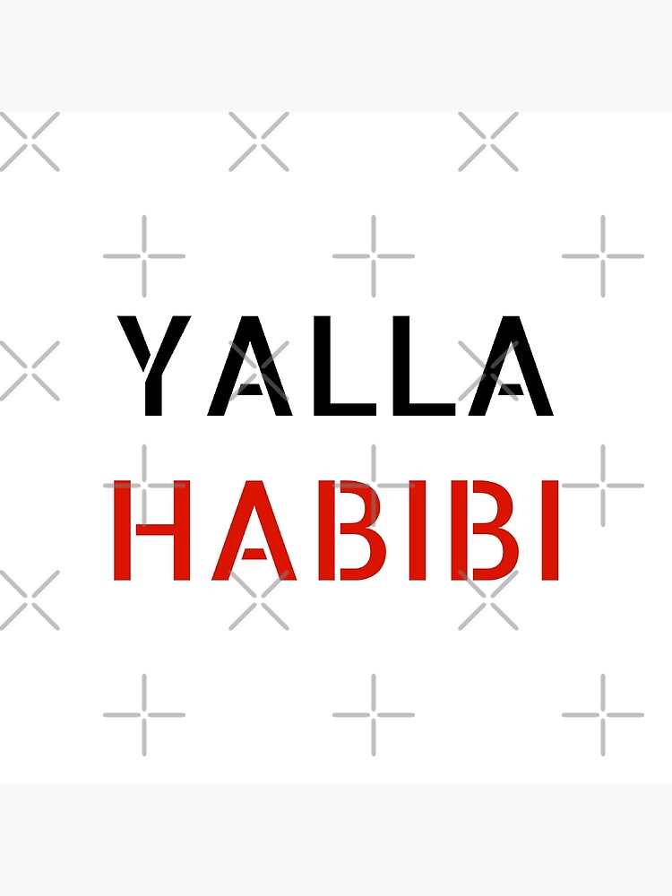 "Yalla Habibi Arab Quote Let's Go My Dear Arabic Saying Arabic Quote