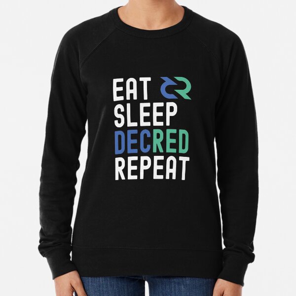 Decred Crypto, Decred, Cryptocurrency, Eat Sleep, Decred Repeat Lightweight Sweatshirt