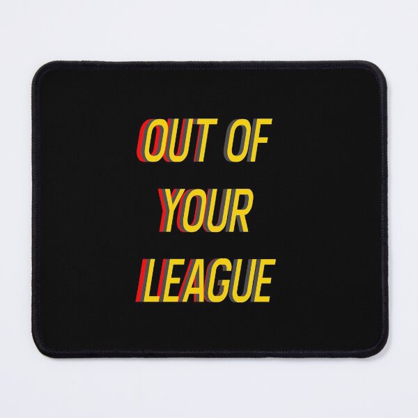 Item preview, Out Of Your League designed and sold by Printedarts.