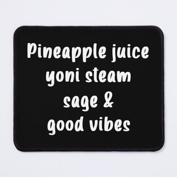 Item preview, Pineapple juice yoni steam sage and good vibes designed and sold by MachioCooran.