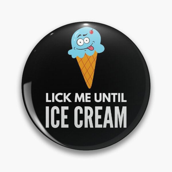 Item preview, Lick Me Until I Scream -  Naughty Sarcastic Funny Adult Ice Cream Innuendo Humor designed and sold by Vibbin4Life33.