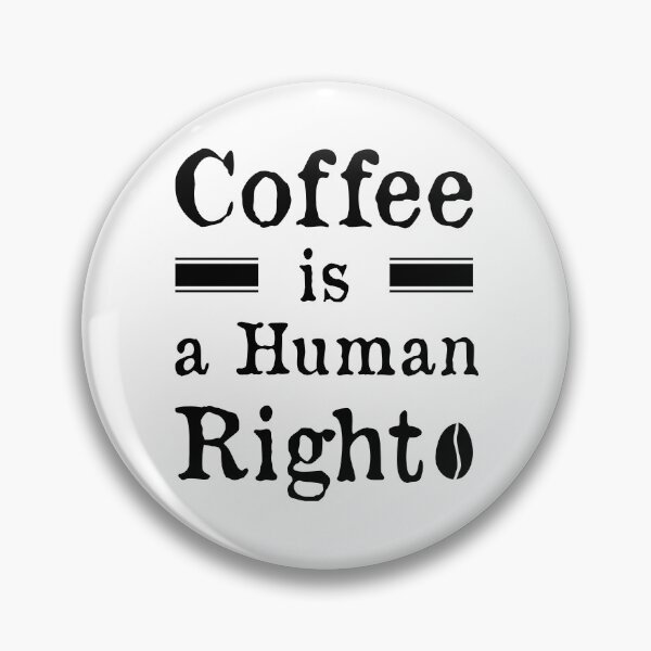 Item preview, Coffee Is a Human Right v2 designed and sold by bdtanghort.