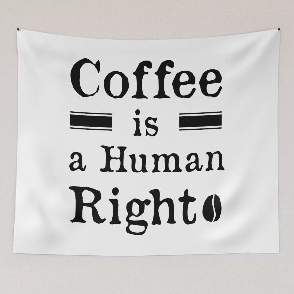 Item preview, Coffee Is a Human Right v2 designed and sold by bdtanghort.