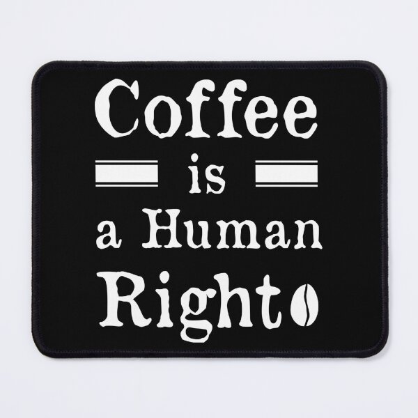 Item preview, Coffee Is a Human Right v2 (White) designed and sold by bdtanghort.