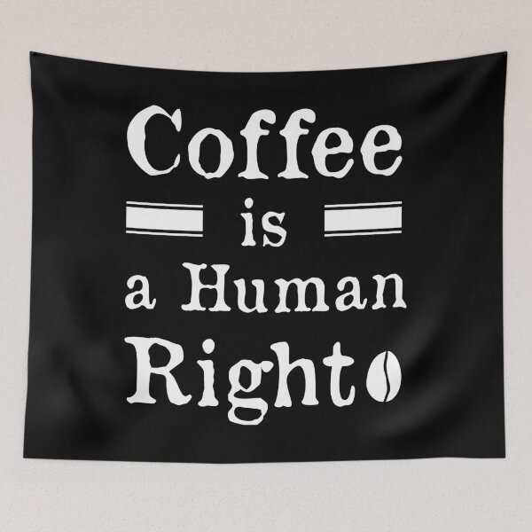 Item preview, Coffee Is a Human Right v2 (White) designed and sold by bdtanghort.