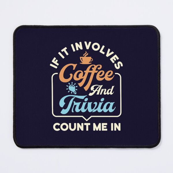 Item preview, If It Involves Coffee and Trivia Count Me In designed and sold by jaygo.