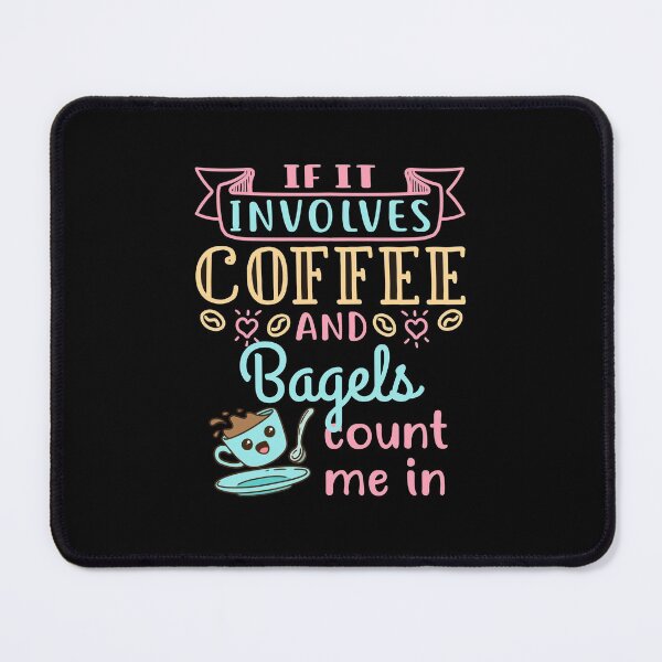 Item preview, If It Involves Coffee and Bagels Count Me In designed and sold by jaygo.