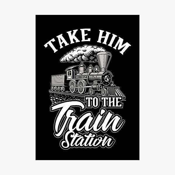 Item preview, Take him to the train station - Train lover gift designed and sold by EtalerHollow.