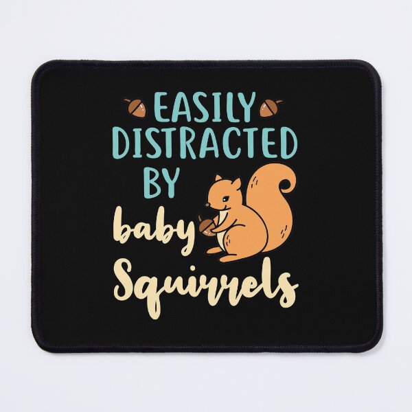 Item preview, Easily Distracted by Baby Squirrels Baby Squirrel designed and sold by jaygo.