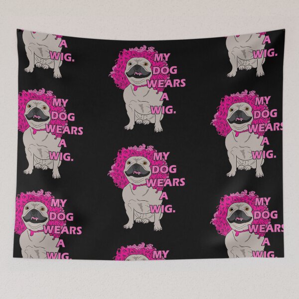Item preview, funny my dog wears a wig saying/quote artistic dog face design designed and sold by SamRVstore.