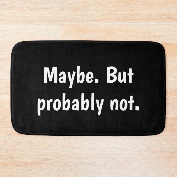 Item preview, Maybe. But probably not. designed and sold by PaulArden.