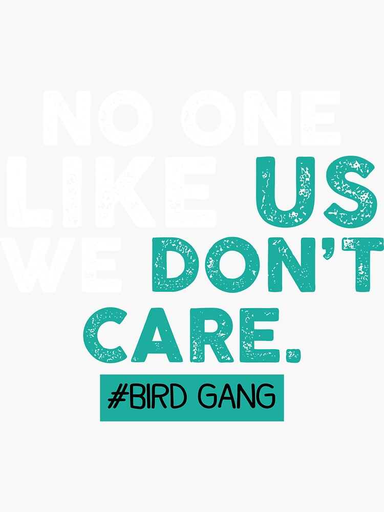 FREE shipping No One Like Us We Gon't Care Football Bird Gang