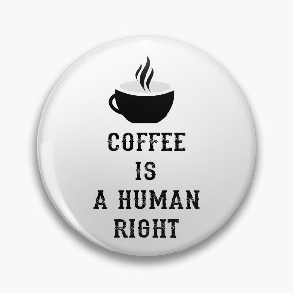 Item preview, Coffee Is a Human Right v3 designed and sold by bdtanghort.