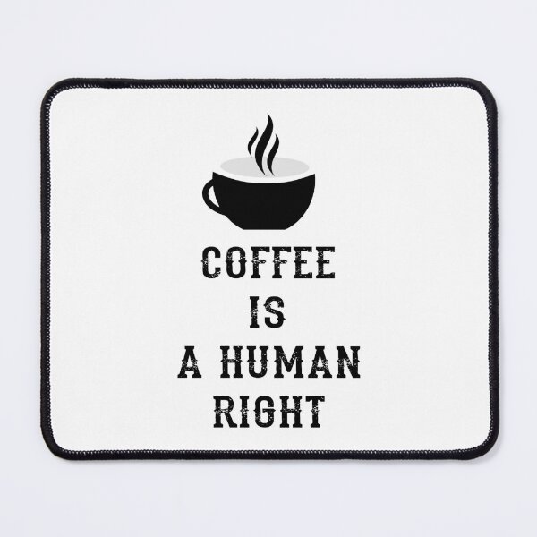 Item preview, Coffee Is a Human Right v3 designed and sold by bdtanghort.