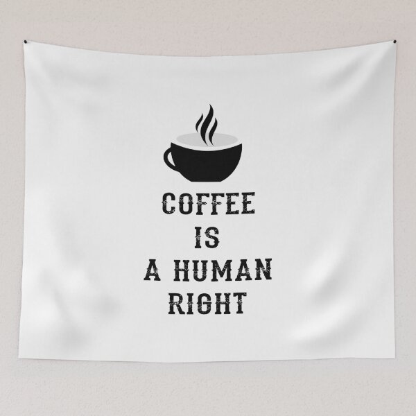 Item preview, Coffee Is a Human Right v3 designed and sold by bdtanghort.