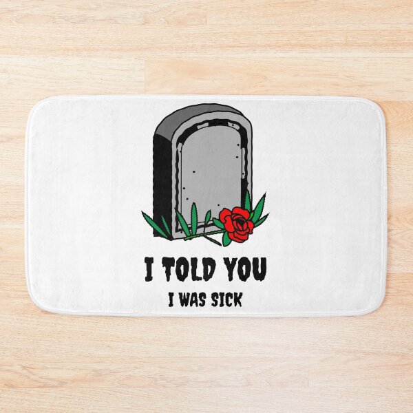 Item preview, I told you I was sick - Funny Design designed and sold by TheHillSpruce.