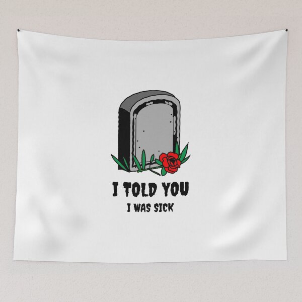 Item preview, I told you I was sick - Funny Design designed and sold by TheHillSpruce.