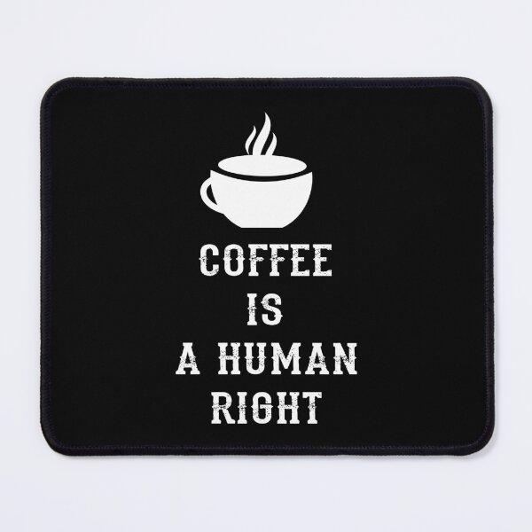 Item preview, Coffee Is a Human Right v3 (White) designed and sold by bdtanghort.