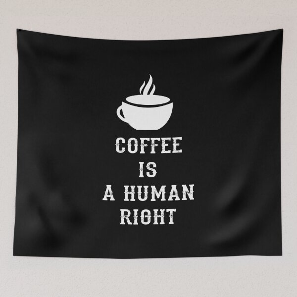 Item preview, Coffee Is a Human Right v3 (White) designed and sold by bdtanghort.