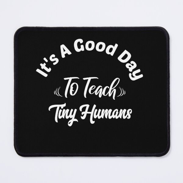 Item preview, It's a Good Day to Teach Tiny Humans  designed and sold by Loukman-Badri.