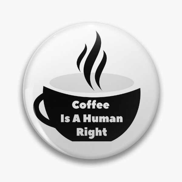 Item preview, Coffee Is a Human Right v4 designed and sold by bdtanghort.