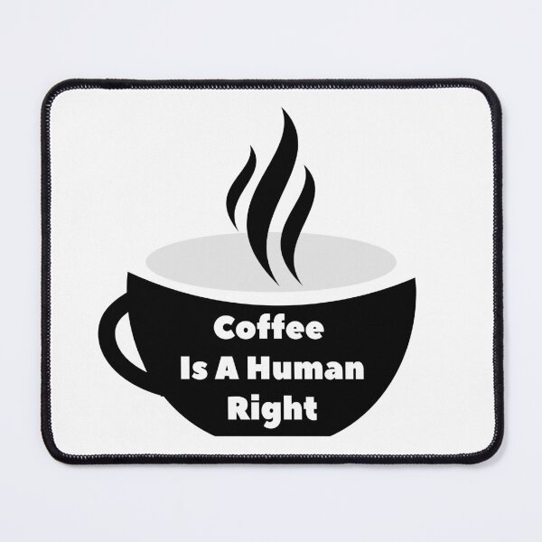 Item preview, Coffee Is a Human Right v4 designed and sold by bdtanghort.