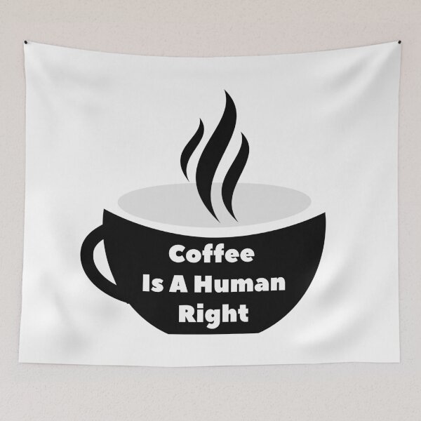 Item preview, Coffee Is a Human Right v4 designed and sold by bdtanghort.
