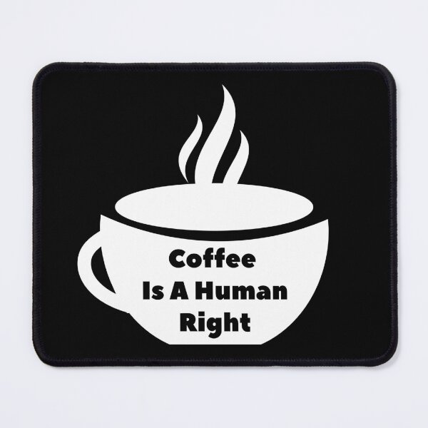 Item preview, Coffee Is a Human Right v4 (White) designed and sold by bdtanghort.