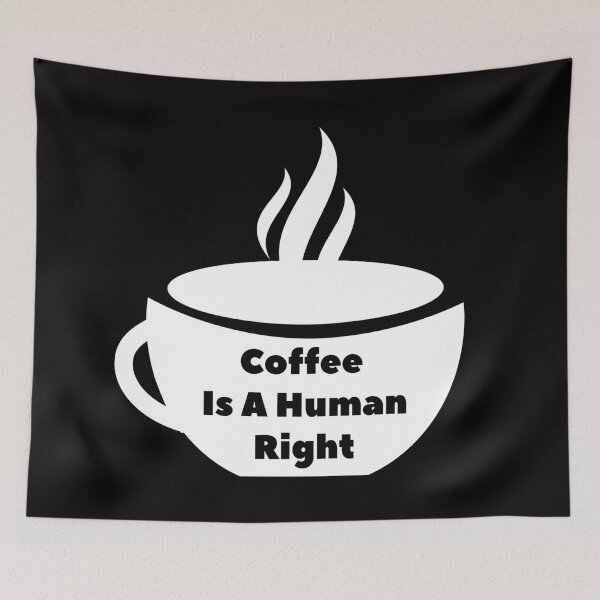 Item preview, Coffee Is a Human Right v4 (White) designed and sold by bdtanghort.