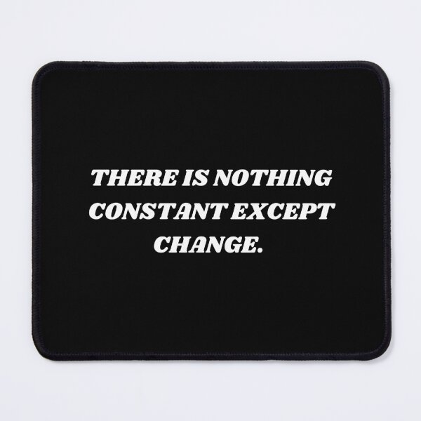 Item preview, There is nothing constant except change designed and sold by Kuitoo.