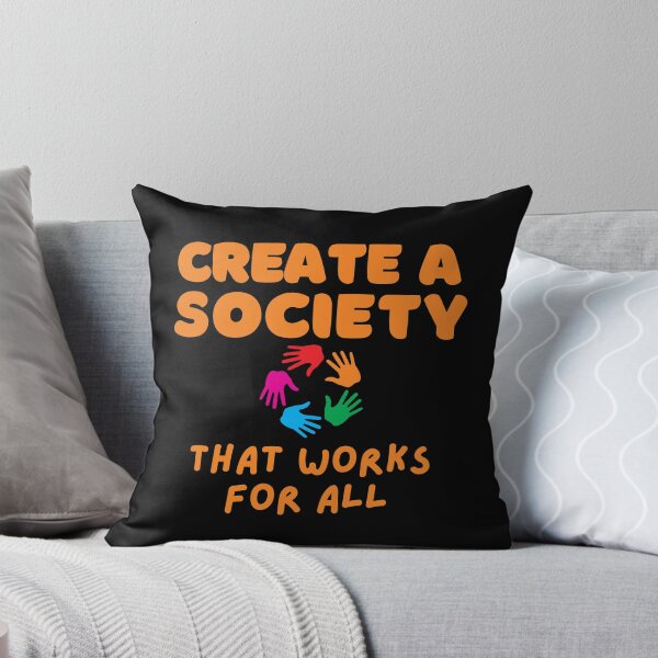 Item preview, Create A Society That Works For All Design designed and sold by EarthArtDesigns.