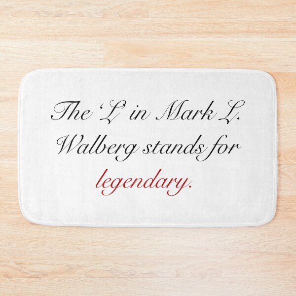 Item preview, 'The 'L' in Mark L. Walberg Stands for Legendary' - just text designed and sold by gaslight-n.