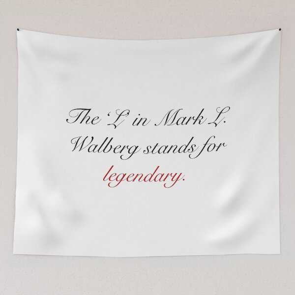 Item preview, 'The 'L' in Mark L. Walberg Stands for Legendary' - just text designed and sold by gaslight-n.