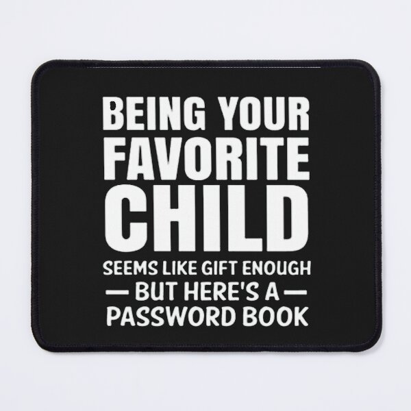 Item preview, Being your favorite child seems like gift enough designed and sold by momshow.