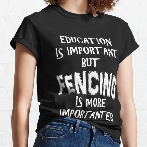La educación es importante pero Esgrima es importanter-Gracioso Camiseta 