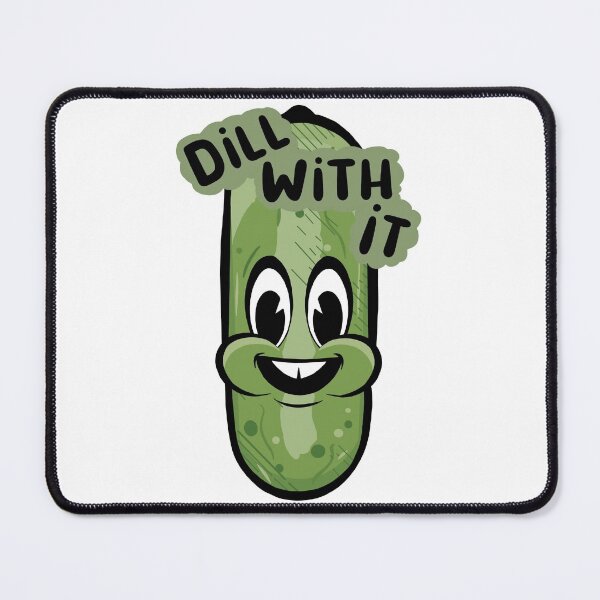 Item preview, Dill With It designed and sold by CalistaK.