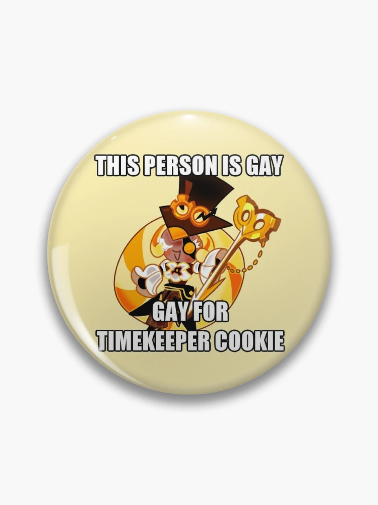 POV You're Gay For Timekeeper Cookie Pin for Sale by Cutie-Pinsy