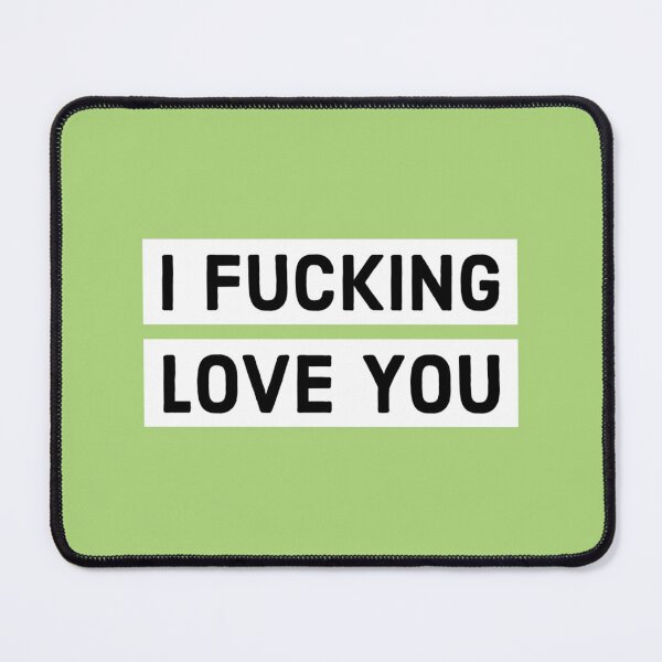 Item preview, I fuckin love you   designed and sold by GoldenGooseNZ.