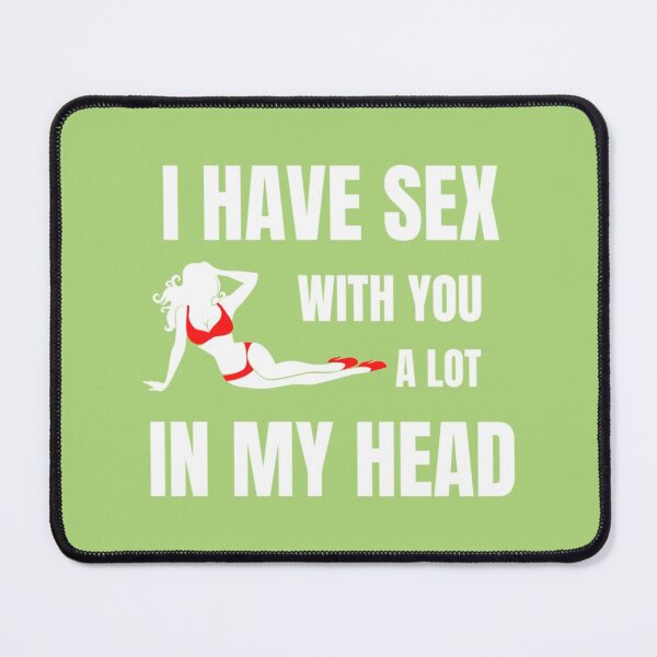 Item preview, i have sex with you a lot in my head, adult content 18+ designed and sold by GoldenGooseNZ.