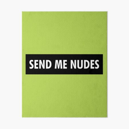 "Send Me Nudes Sexting Funny Meme Black Box " Art Board Print for Sale