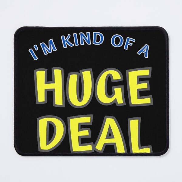Item preview, I'm Kind Of A Huge Deal Funny designed and sold by MojaveTradePost.