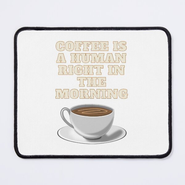Item preview, Coffee is a human right in the morning designed and sold by SENMARO100.