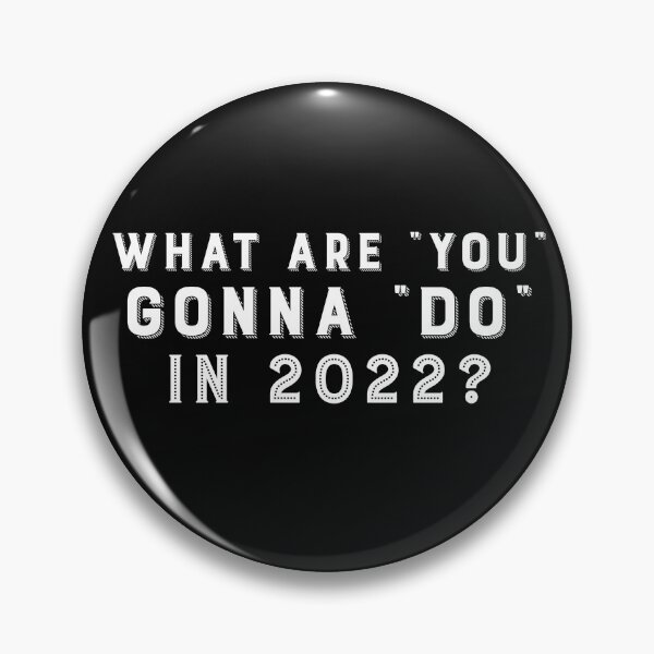 Item preview, What Are You Gonna Do In 2022? designed and sold by Tish K..