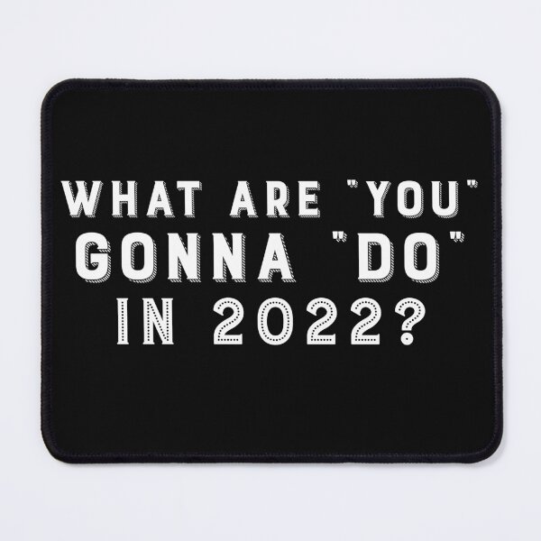 Item preview, What Are You Gonna Do In 2022? designed and sold by Tish K..