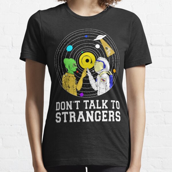 Don't Talk To Strangers Essential T-Shirt