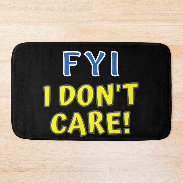 Item preview, FYI I Don't Care Funny designed and sold by MojaveTradePost.