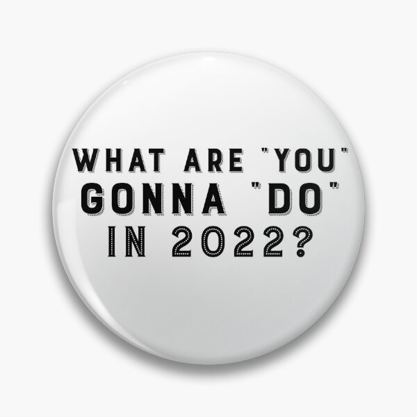 Artikelvorschau, Was wirst du im Jahr 2022 tun? entworfen und verkauft von Tish K..